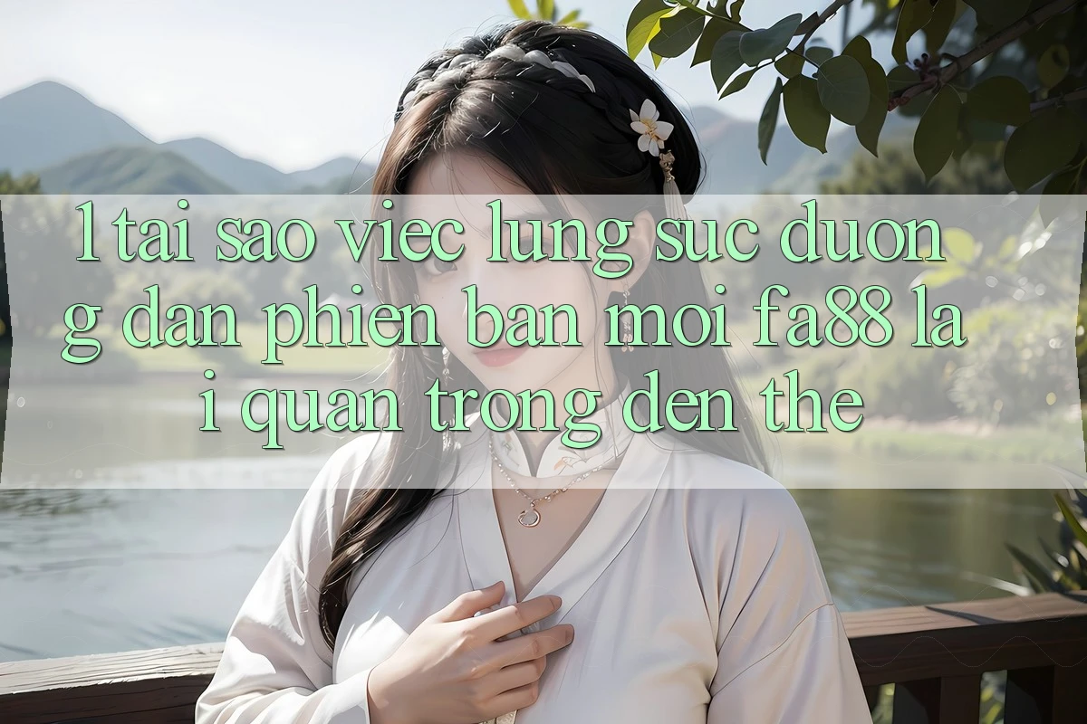 1. Tại Sao Việc Lùng sục Đường dẫn Phiên bản mới FA88 Lại Quan Trọng Đến Thế? 1. Tại Sao Việc Lùng sục Đường dẫn Phiên bản mới FA88 Lại Quan Trọng Đến Thế?