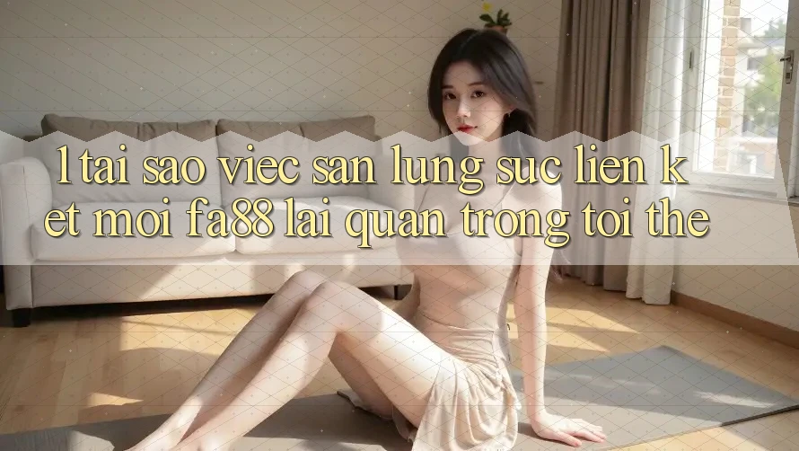 1. Tại Sao Việc Săn lùng sục Liên kết Mới FA88 Lại Quan Trọng Tới Thế? 1. Tại Sao Việc Săn lùng sục Liên kết Mới FA88 Lại Quan Trọng Tới Thế?