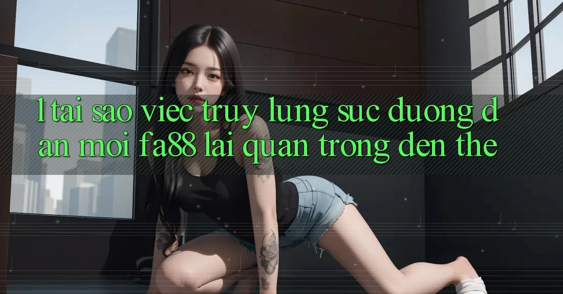 1. Tại Sao Việc Truy lùng sục Đường dẫn Mới FA88 Lại Quan Trọng Đến Thế? 1. Tại Sao Việc Truy lùng sục Đường dẫn Mới FA88 Lại Quan Trọng Đến Thế?