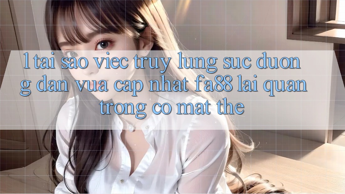 1. Tại Sao Việc Truy lùng sục Đường dẫn Vừa cập nhật FA88 Lại Quan Trọng Có mặt Thế? 1. Tại Sao Việc Truy lùng sục Đường dẫn Vừa cập nhật FA88 Lại Quan Trọng Có mặt Thế?