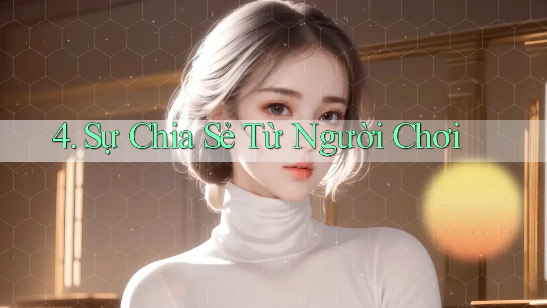 4. Sự Chia Sẻ Từ Người Chơi