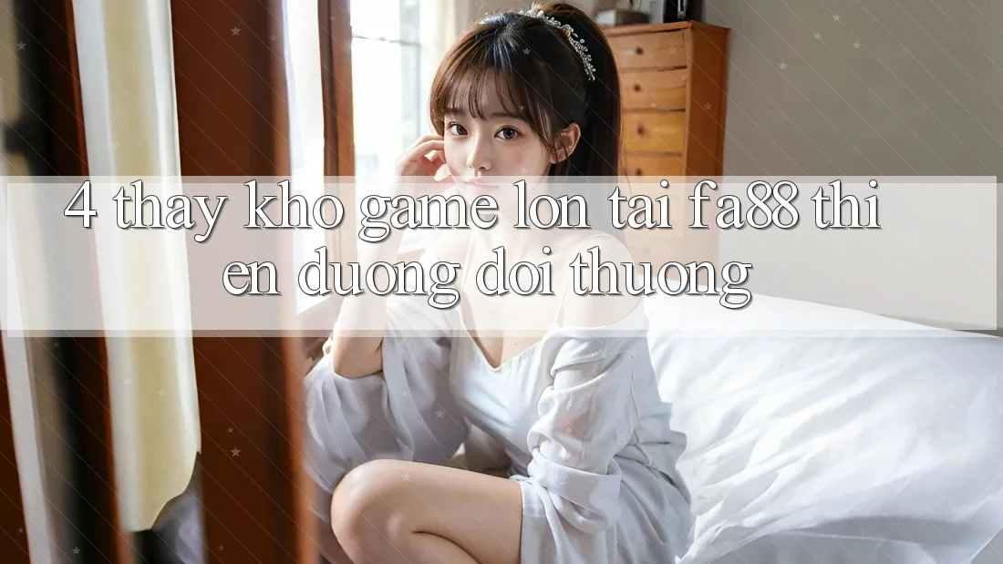 4. Thấy Kho Game Lớn Tại FA88 - Thiên Đường Đổi Thưởng 4. Thấy Kho Game Lớn Tại FA88 - Thiên Đường Đổi Thưởng