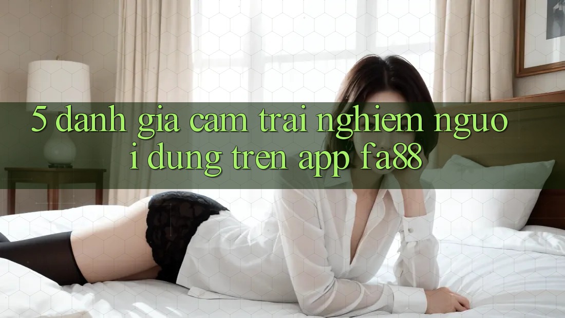 5. Đánh Giá Cảm trải nghiệm Người Dùng Trên App FA88