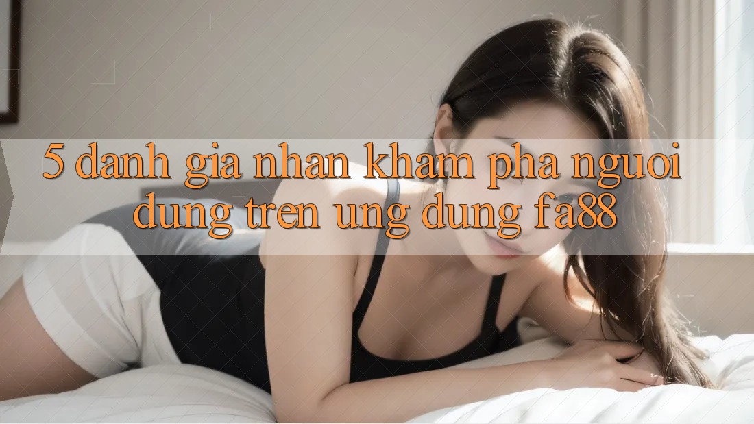 5. Đánh Giá Nhận khám phá Người Dùng Trên Ứng Dụng FA88