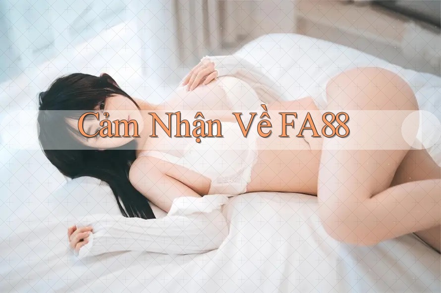 Cảm Nhận Về FA88 Cảm Nhận Về FA88