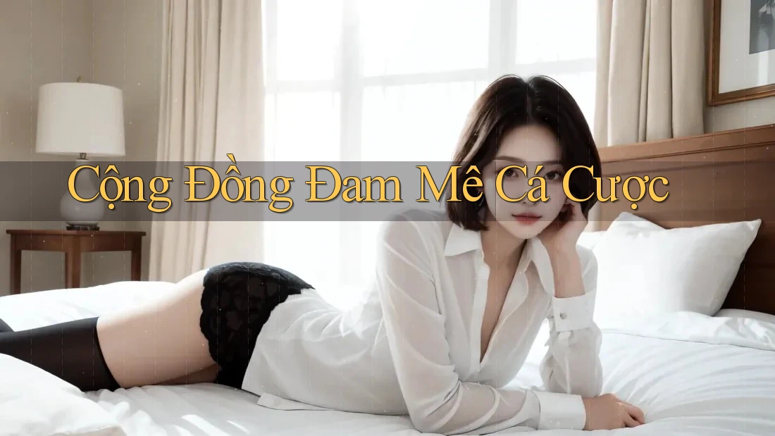 Cộng Đồng Đam Mê Cá Cược Cộng Đồng Đam Mê Cá Cược