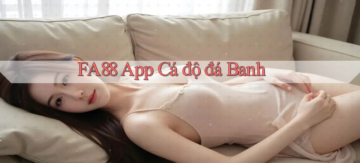 fa88 app cá độ đá banh