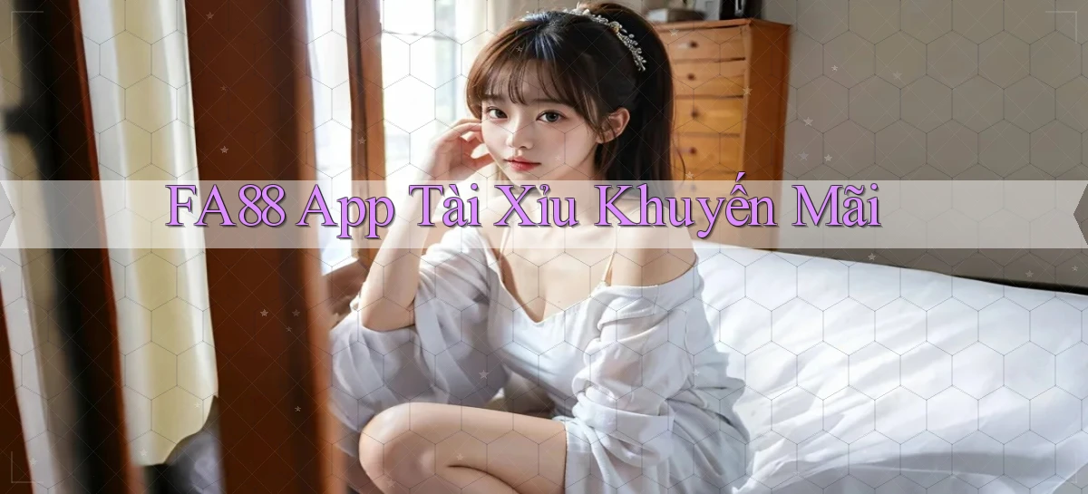 fa88 app tài xỉu khuyến mãi