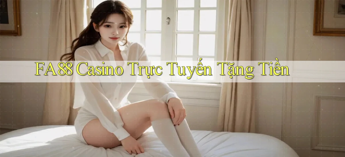 fa88 casino trực tuyến tặng tiền