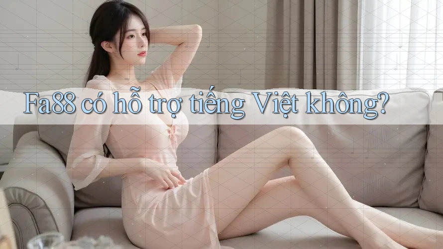 fa88 có hỗ trợ tiếng Việt không? fa88 có hỗ trợ tiếng Việt không?