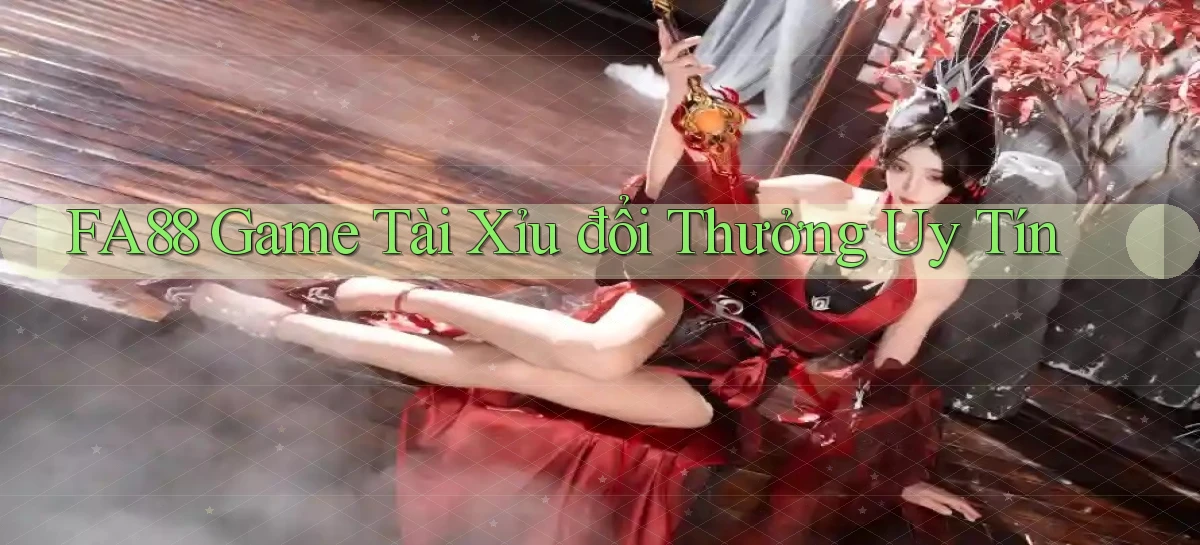 fa88  game tài xỉu đổi thưởng uy tín