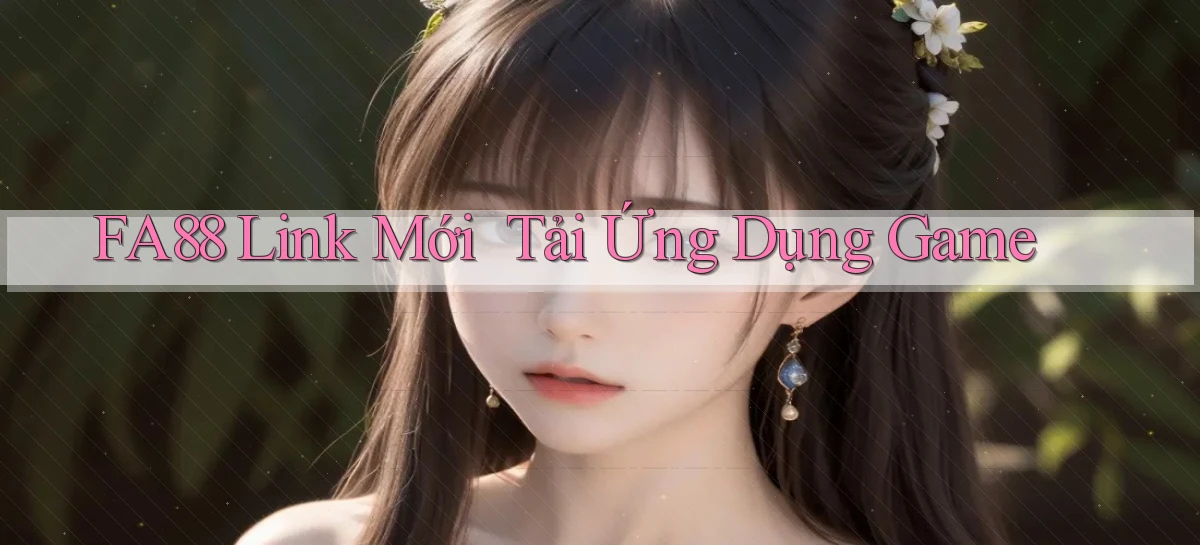 fa88   Link Mới ｜ Tải Ứng Dụng Game
