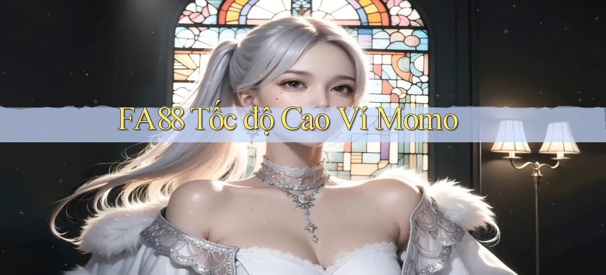 fa88 tốc độ cao ví momo