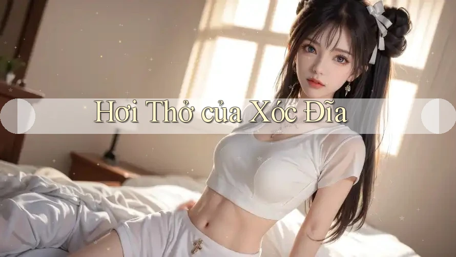 Hơi Thở của Xóc Đĩa Hơi Thở của Xóc Đĩa