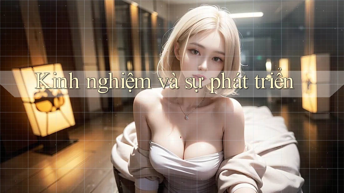Kinh nghiệm và sự phát triển Kinh nghiệm và sự phát triển