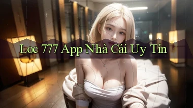 loc 777 app nhà cái uy tín