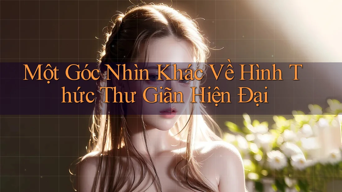 Một Góc Nhìn Khác Về Hình Thức Thư Giãn Hiện Đại Một Góc Nhìn Khác Về Hình Thức Thư Giãn Hiện Đại