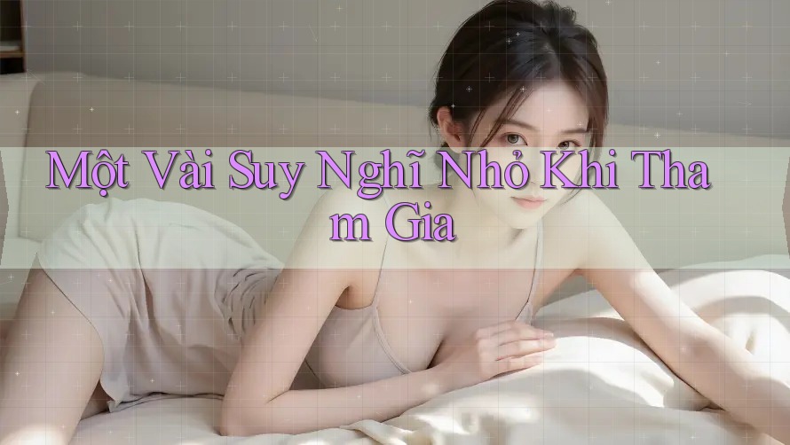 Một Vài Suy Nghĩ Nhỏ Khi Tham Gia
