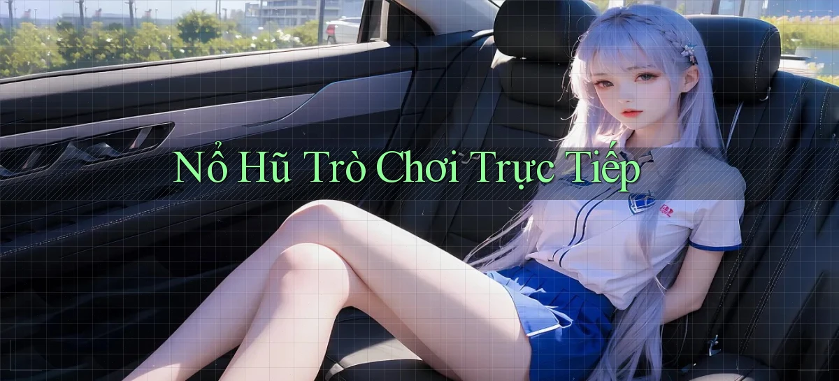 nổ hũ Trò chơi trực tiếp