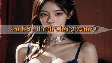 on bet nhanh chóng scan qr