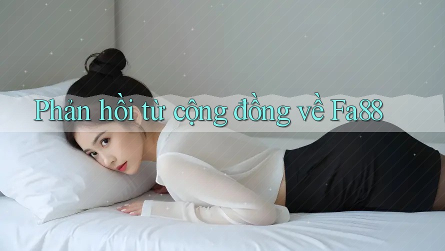 Phản hồi từ cộng đồng về fa88