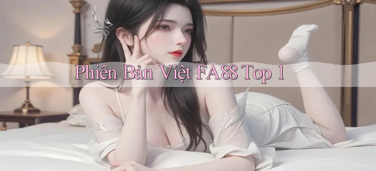 phiên bản việt fa88 top 1
