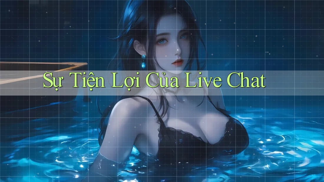 Sự Tiện Lợi Của Live Chat Sự Tiện Lợi Của Live Chat