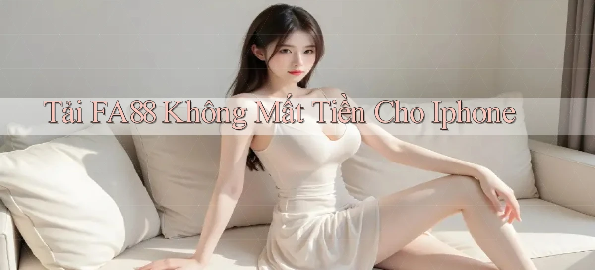 tải fa88 không mất tiền cho iphone