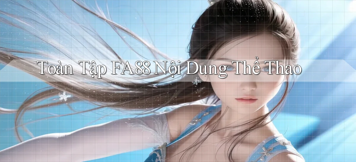 toàn tập fa88 nội dung thể thao