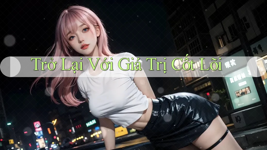 Trở Lại Với Giá Trị Cốt Lõi