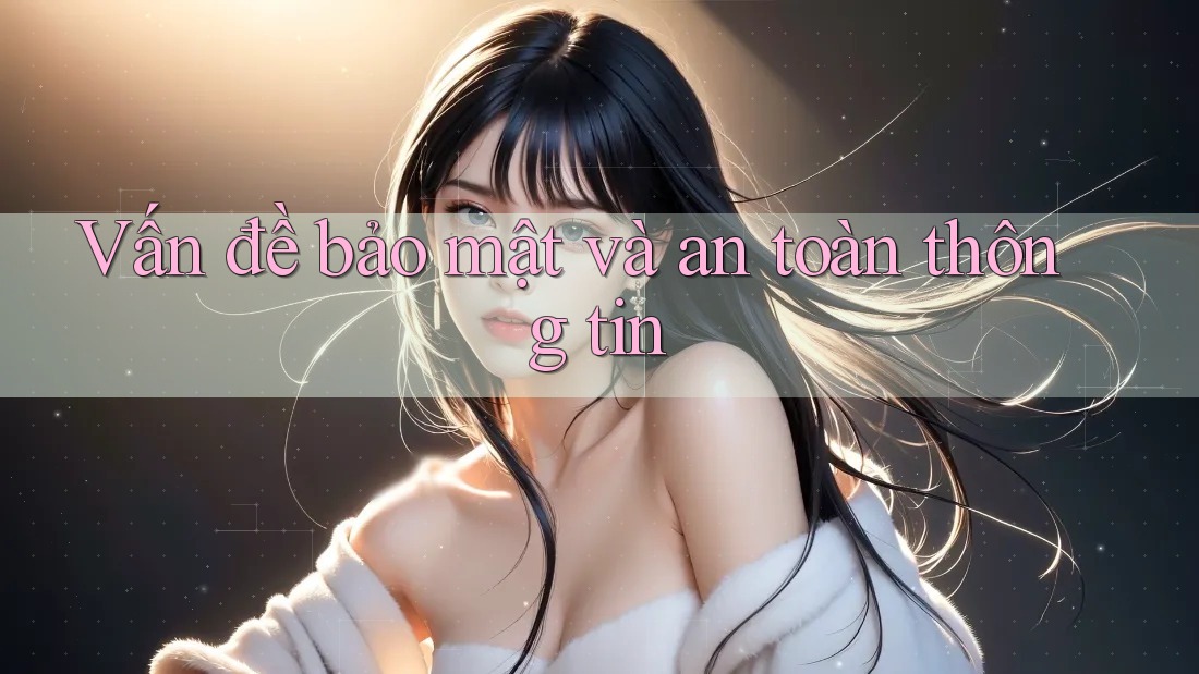 Vấn Đề Bảo Mật Và An Toàn Thông Tin Vấn Đề Bảo Mật Và An Toàn Thông Tin